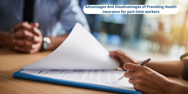 Advantages And Disadvantages of Providing Health insurance for part-time workers