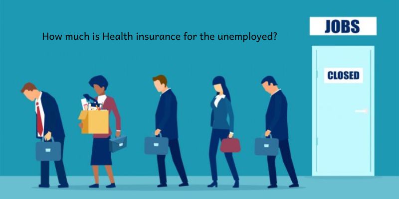 How much is Health insurance for the unemployed