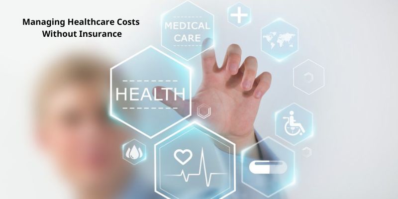 Managing Healthcare Costs Without Insurance