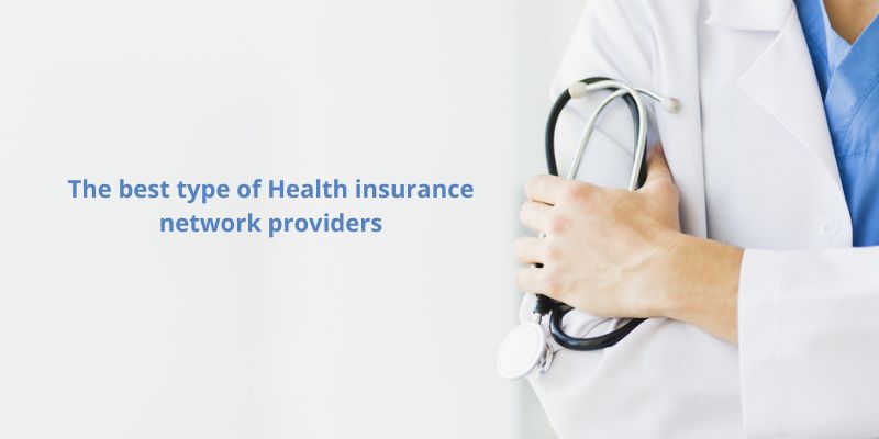 The best type of Health insurance network providers