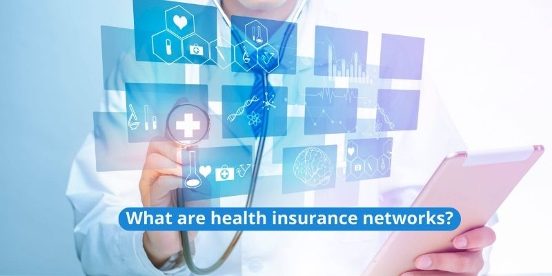 What are health insurance networks