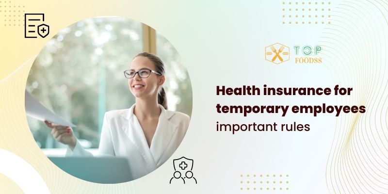 Health insurance for temporary employees important rules