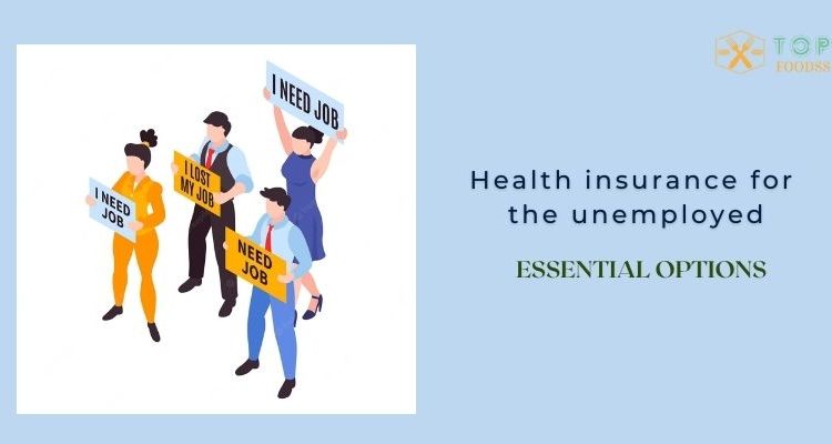 Health insurance for the unemployed essential options